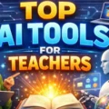 Top AI Tools for Teachers,