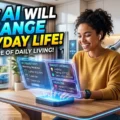 How AI Will Change Everyday Life.